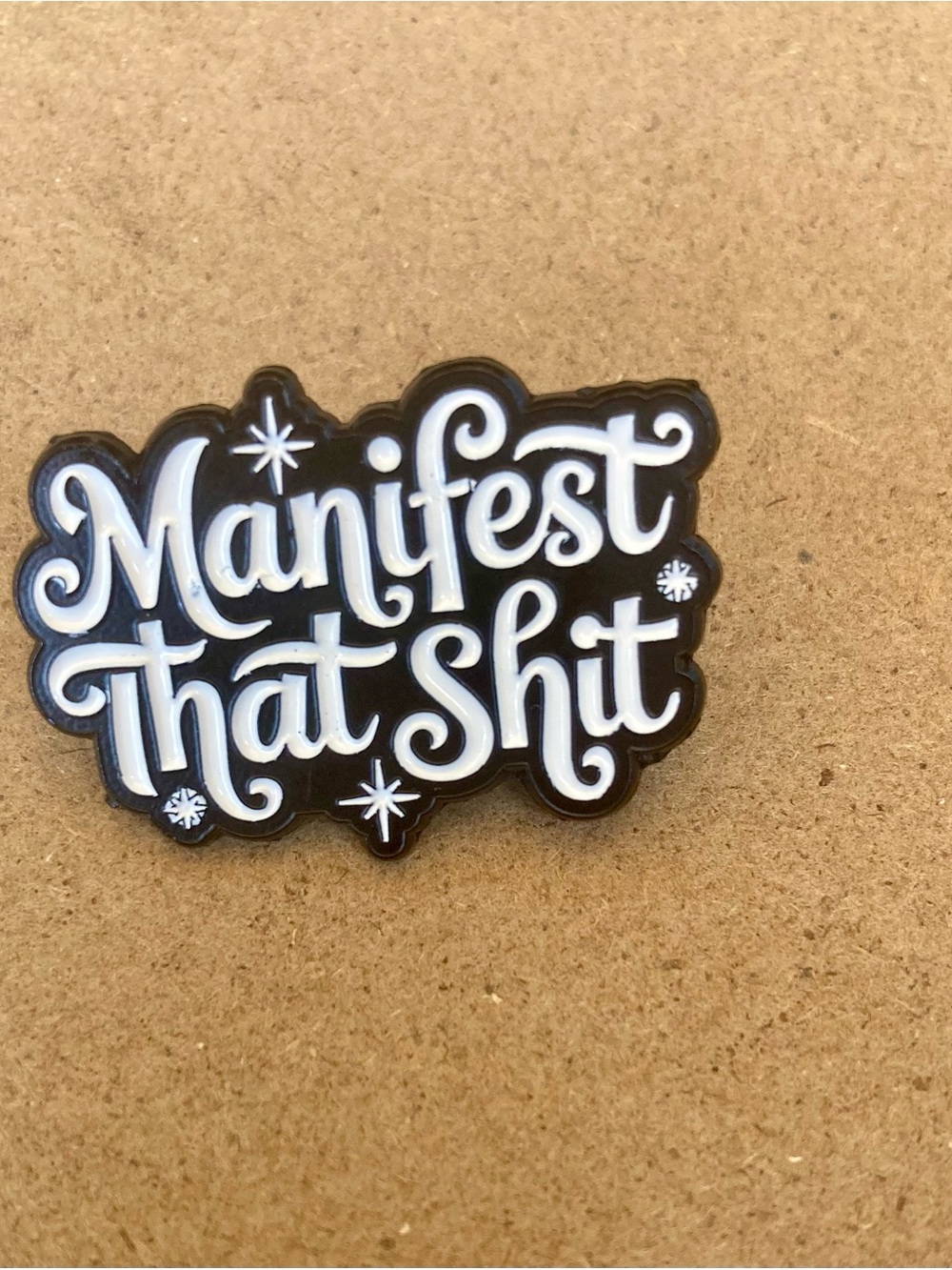 Manifest That Shit Enamel Pin